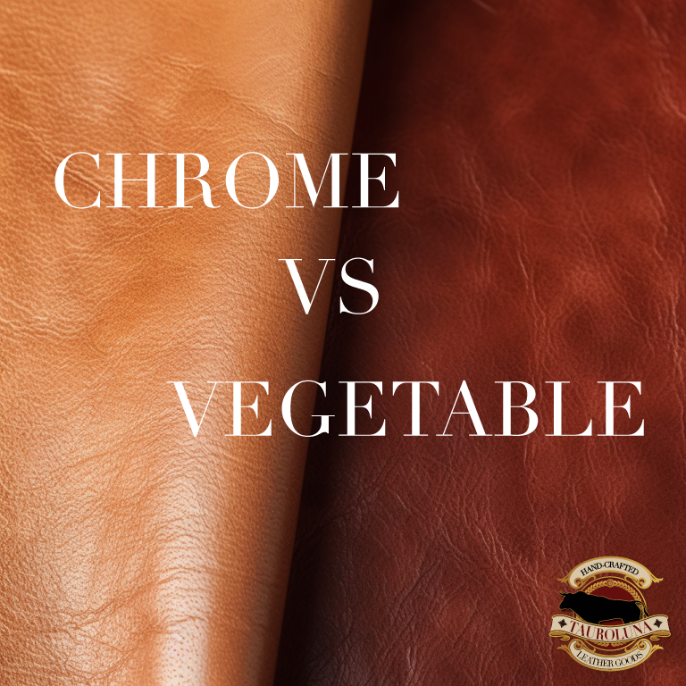 CHROME VS VEGETABLE TAN LEATHER